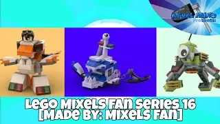 Lego Mixels Fan Series 16 [Made by: Mixels Fan]