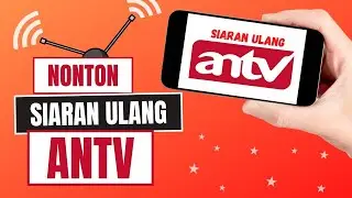 Cara Nonton Siaran Ulang ANTV