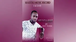 IGIHE OFFIICIAL AUDIO BY NKUNDA BEST FT EDDY PRINCE