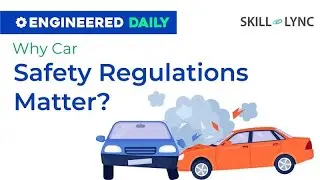 Why Car Safety Regulations Matter | Engineered Daily | Skill-Lync