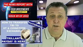 WEEK 49 NEWS STUDIO 🌍 HI-TECH INVESTMENTS 🔥 TRI COIN TRANSFER NOW TO XT AND COINSTORE EXCHANGE