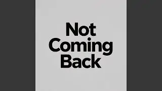 Not Coming Back