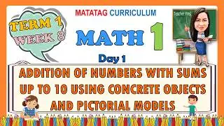 MATH 1 QUARTER 1 WEEK 7 DAY 1 | ADDITION OF NUMBERS WITH SUM UP TO 10 USING CONCRETE OBJECTS