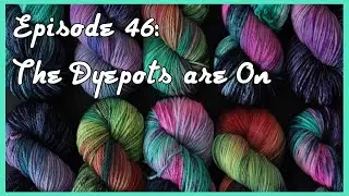 Spargur Yarn Crafts Episode 46: The Dyepots are On!