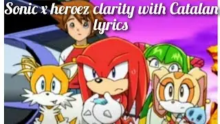 Sonic x heroez clarity with Catalan lyrics music video🎼🎬