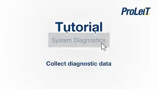 ProLeiT Tutorial - System Diagnostics - Collect diagnostic data