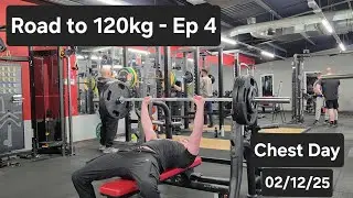 Chest Day - Road to 120kg Ep.4 - 02/12/25
