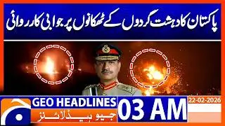 Pakistan Retaliation On Terrorist Hideouts in Afghanistan | Headlines Geo News 3 AM (22st Feb 2026)