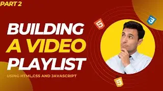 Building a Video Playlist Using HTML, CSS JavaScript  Part #2 [Arabic]