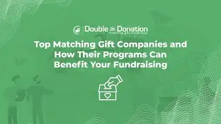 Top Matching Gift Companies and How Their Programs Can Benefit Your Fundraising