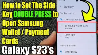 Galaxy S23's: How to Set The Side Key DOUBLE PRESS to Open Samsung Wallet/Payment Cards