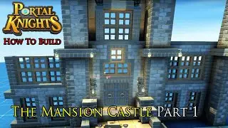Portal Knights How To Build The Mansion Castle Part 1