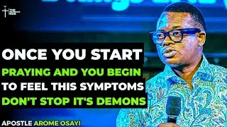 WHENEVER YOU START PRAYING AND YOU FEEL THIS SYMPTOMS DON'T STOP PRAYING - APOSTLE AROME OSAYI #god