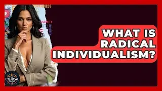 What Is Radical Individualism? - The Ethical Compass