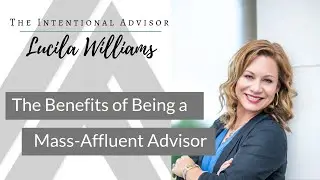 The Benefits of Being a Mass-Affluent Advisor