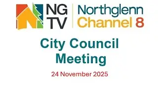 Northglenn City Council Meeting - Nov 24, 2025