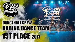 BABINA DANCE TEAM|1ST PLACE DANCEHALL CREW |GROOVE DANCE CHAMP | GDC2017