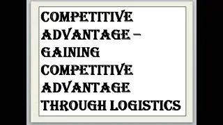 Competitive advantage - Logistics