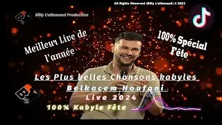 Belkacem Houfani 🆕 Meilleur Live Kabyle 2024 🎵 Ambiance 100% spécial fête 🎵🎶[Billy L'allemand Prod]©