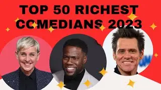 TOP 50 RICHEST COMEDIANS IN 2023 #comedian  #actors #richestcelebrities