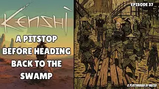 A Pitstop Before Heading Back to the Swamp - Starting from Rock Bottom in Kenshi | Ep. 37