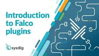 Falco Plugins - Introduction to Falco Plugins