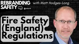 Rebranding Safety - Fire Safety (England) Regulations with Matt Hodges-Long