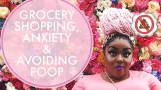Tasselfairy Daily Vlog: 1- Grocery Shopping, Anxiety & Avoiding Poop