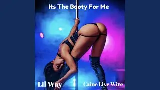 It'ts The Booty For Me (feat. Caine Live Wire)