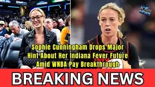 Sophie Cunningham Drops Major Hint About Her Indiana Fever Future Amid WNBA Pay Breakthrough