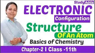 Electronic Configuration || Chapter-2 || Structure of an Atom || Basics of Chemistry || Class-11th
