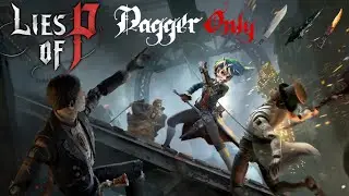 Can I Beat Lies Of P By Only Using Daggers?