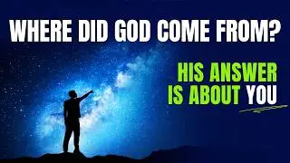 Where Did God Come From?  The SHOCKING Bible Answer You Won't Expect!
