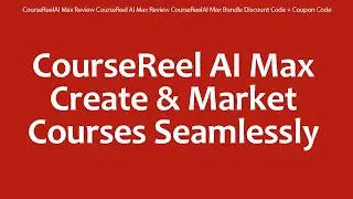 CourseReelAI Max Review CourseReel AI Max Review CourseReelAI Max Bundle Discount Code + Coupon Code
