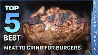 Top 5 Best Meat To Grind for Burgers [Review] | To Prepare Delicious Burgers Is 2025