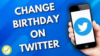 How To Change Birthday On Twitter (Step by Step)