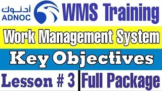 ADNOC Work Management System (WMS) KEY OBJECTIVES, Module 1, Lesson # 3