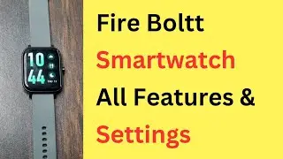 Fire Boltt Smartwatch All Features (Functions) | Fire Boltt Watch All Settings - Full Details