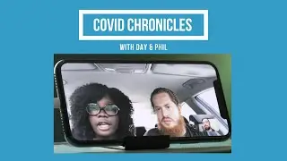 COVID Chronicles: Day & Phil