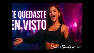 Te quedaste en visto | TwoMinds music