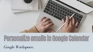 How to Send Personalized Emails in Google Calendar