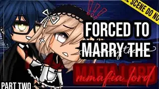 ✨&bull;Forced to marry the Mafia Lord&bull;✨|| Gacha life mini movie || GLMM || Part two🎥