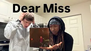 ZACH BRYAN - &ldquo;DEAR MISS&rdquo; [REACTION]