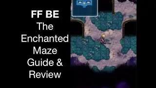 FFBE - The Enchanted Maze Guide & Review