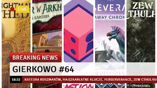 Gierkowo #64 - Katedra Koszmarów, HA:Szkarłatne Klucze, Perserverance, Zew Cthulhu