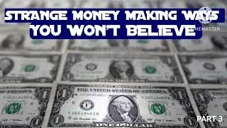 &ldquo;Hidden Financial Secrets & Strange Ways to Make Money That Will Shock You!&rdquo; part 3