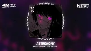 ASTRONOMI - KENZIO REMIX - NHẠC NỀN SI&Ecirc;U CUỐN LEO RANK 2024