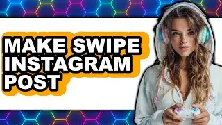 How to Make a Swipe Instagram Post 2025 - Full Guide