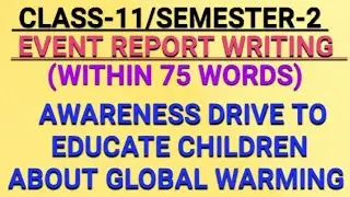 Awareness Drive To Educate Children About Global Warming|Event Report Writing |Class 11|Semester 2