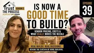 Is Now a Good Time to Build? Vendor Pricing, Costs, and What Really Moves the Needle EP39